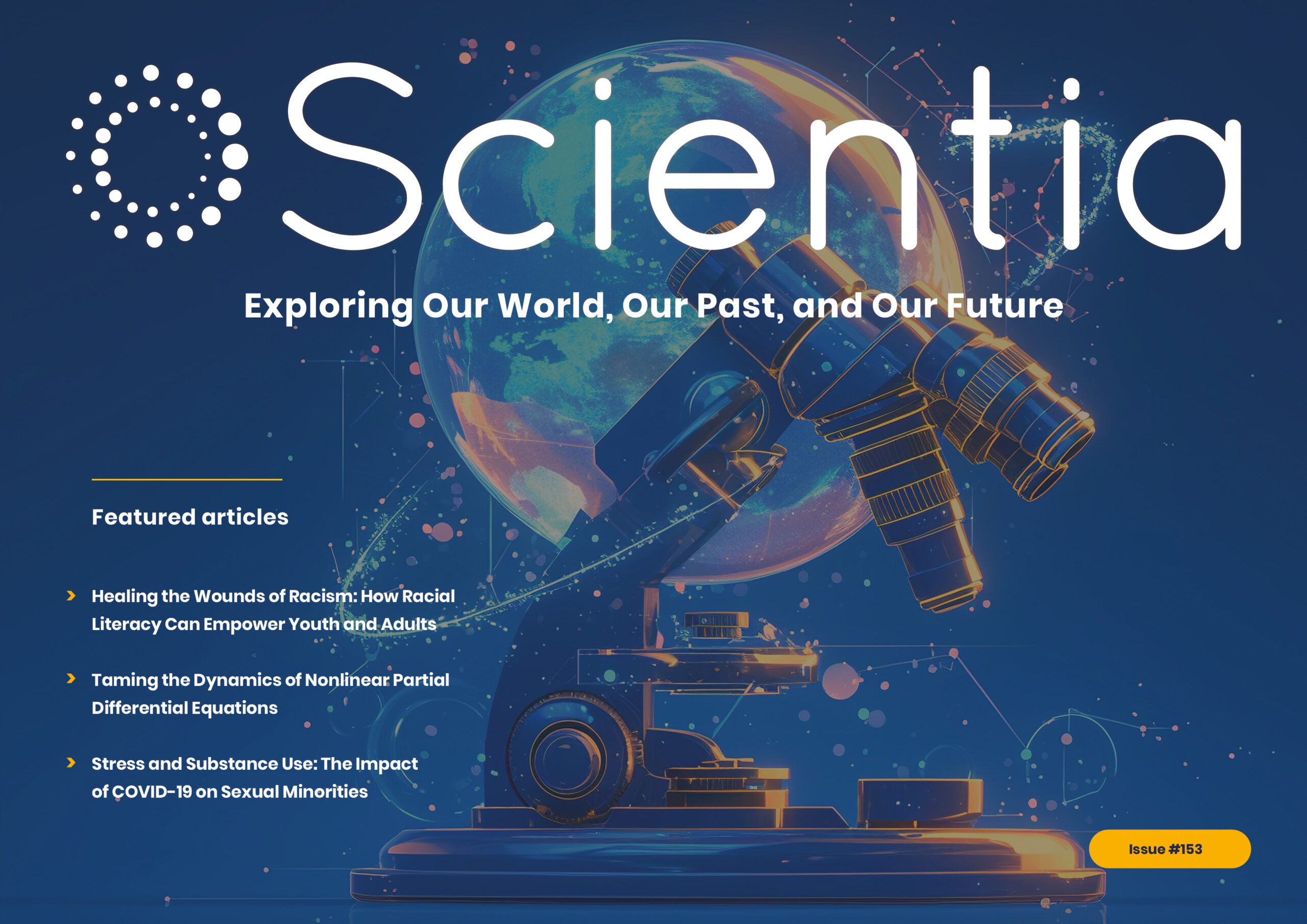 Scientia Issue #153 | Exploring Our World, Our Past, and Our Future