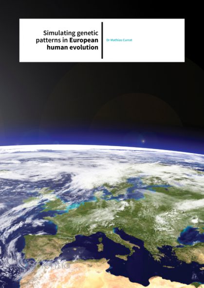 Dr Mathias Currat – Simulating genetic patterns in European human evolution