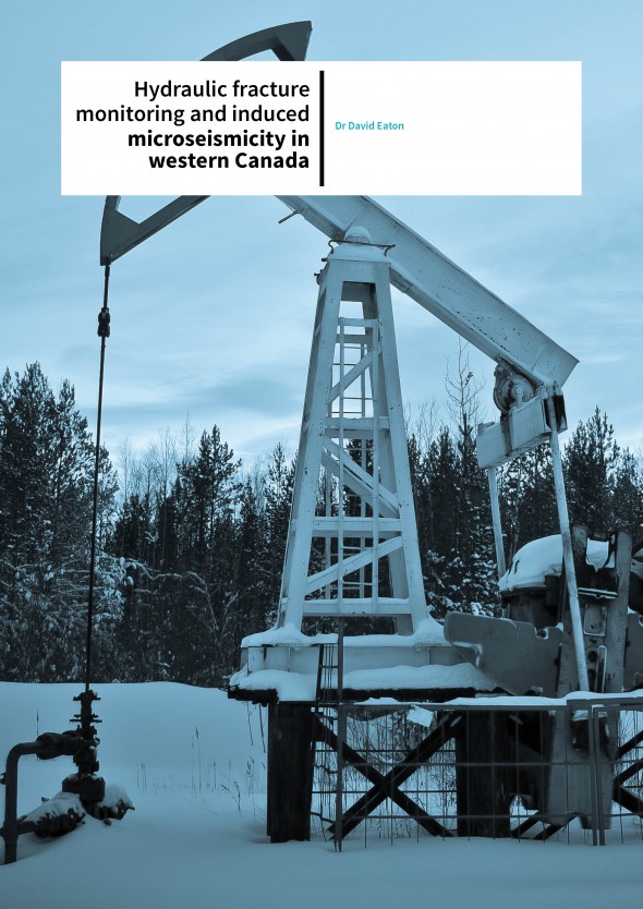 Dr David Eaton – Hydraulic Fracture Monitoring And Induced Microseismicity In Western Canada