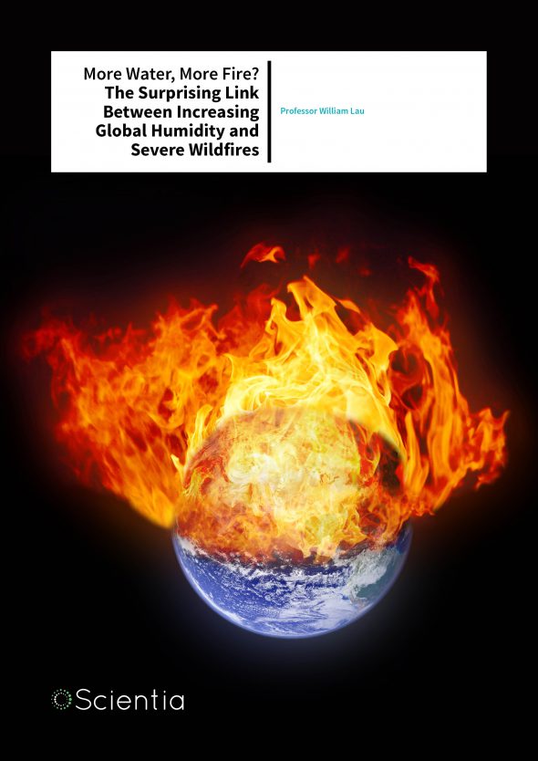 Professor William Lau – More Water, More Fire? The Surprising Link Between Increasing Global Humidity and Severe Wildfires