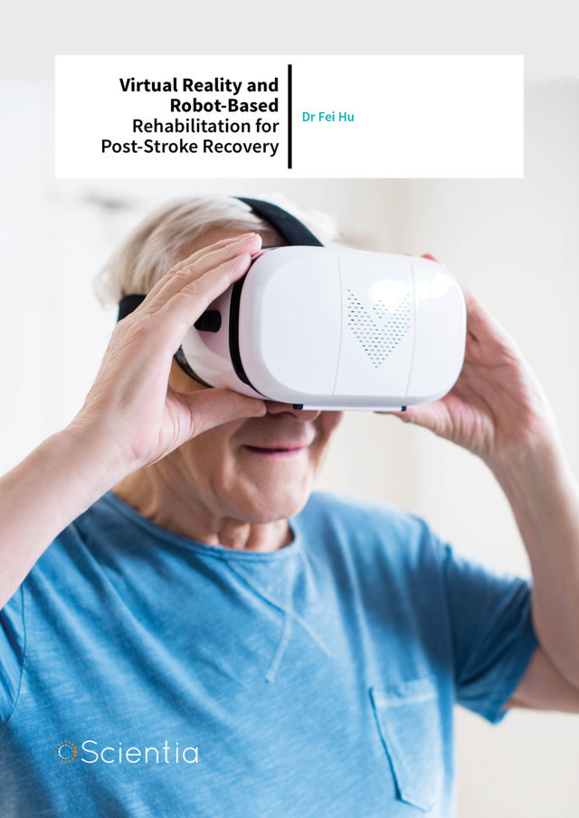 Dr Fei Hu – Virtual Reality and Robot-Based Rehabilitation for Post-Stroke Recovery