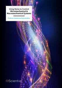 USING NOISE TO CONTROL MICROMECHANICAL & MACROMECHANICAL SYSTEMS