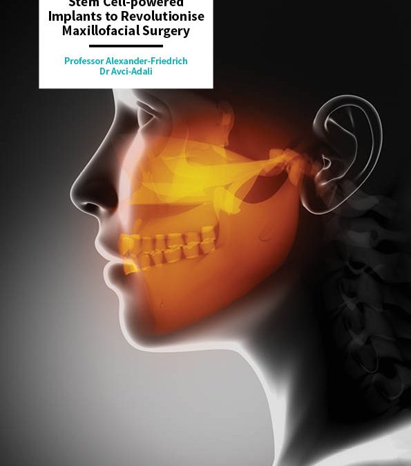 Professor Alexander-Friedrich | Dr Avci-Adali – Stem Cell-powered Implants to Revolutionise Maxillofacial Surgery