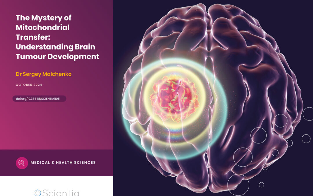 Dr Sergey Malchenko | The Mystery of Mitochondrial Transfer: Understanding Brain Tumour Development