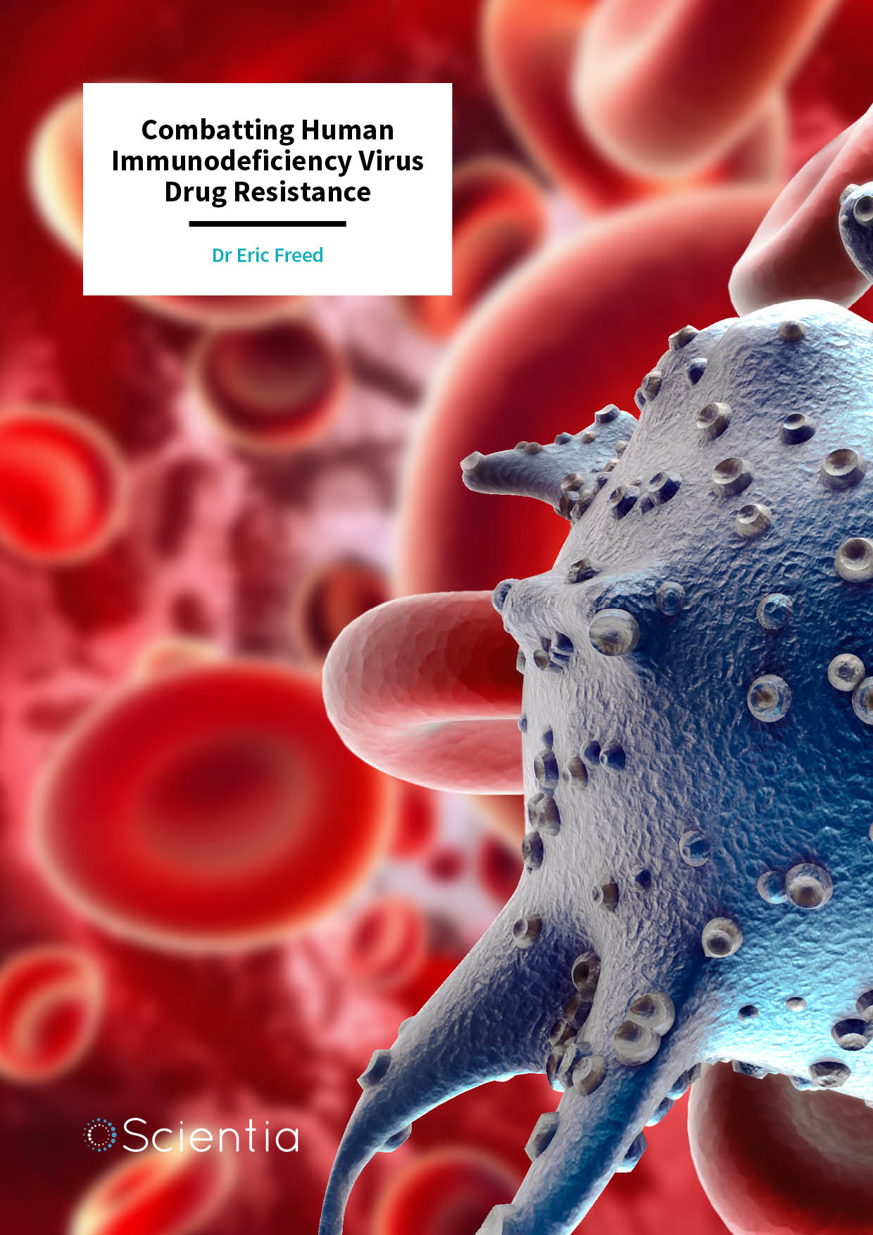 Dr Eric Freed – Combatting Human Immunodeficiency Virus Drug Resistance