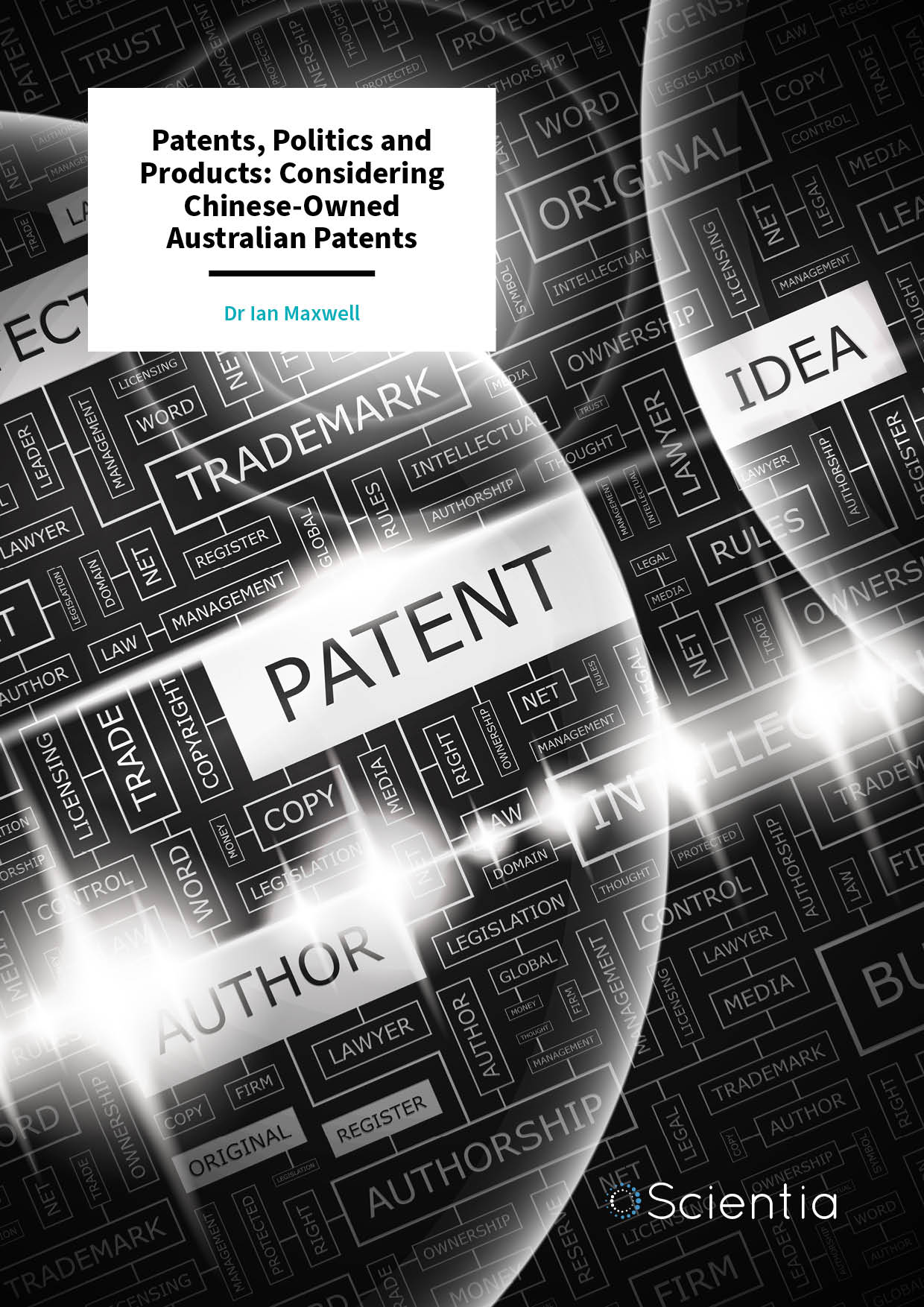 Dr Ian Maxwell | Patents, Politics and Products: Considering Chinese-Owned Australian Patents