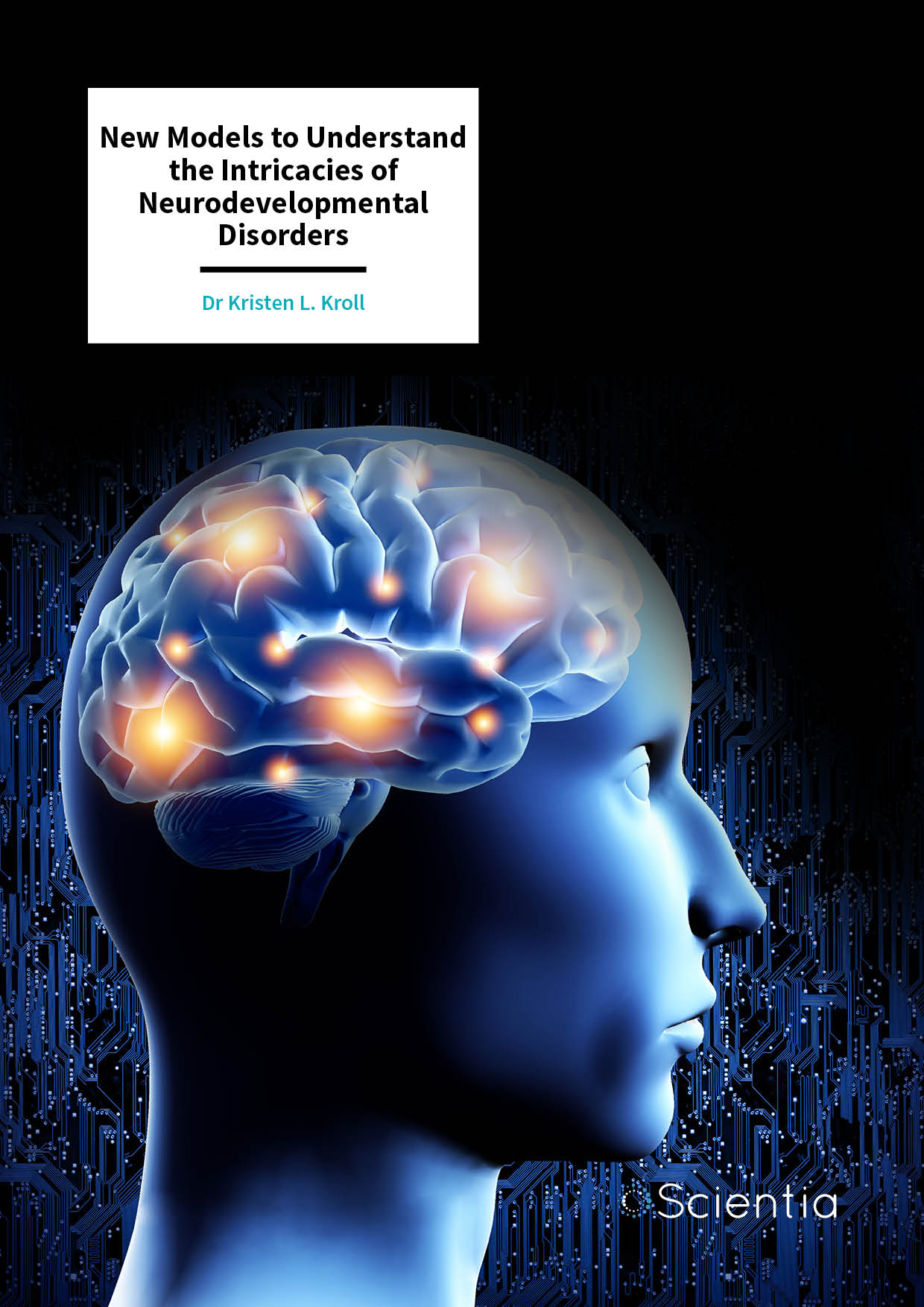 Dr Kristen Kroll – New Models to Understand the Intricacies of Neurodevelopmental Disorders