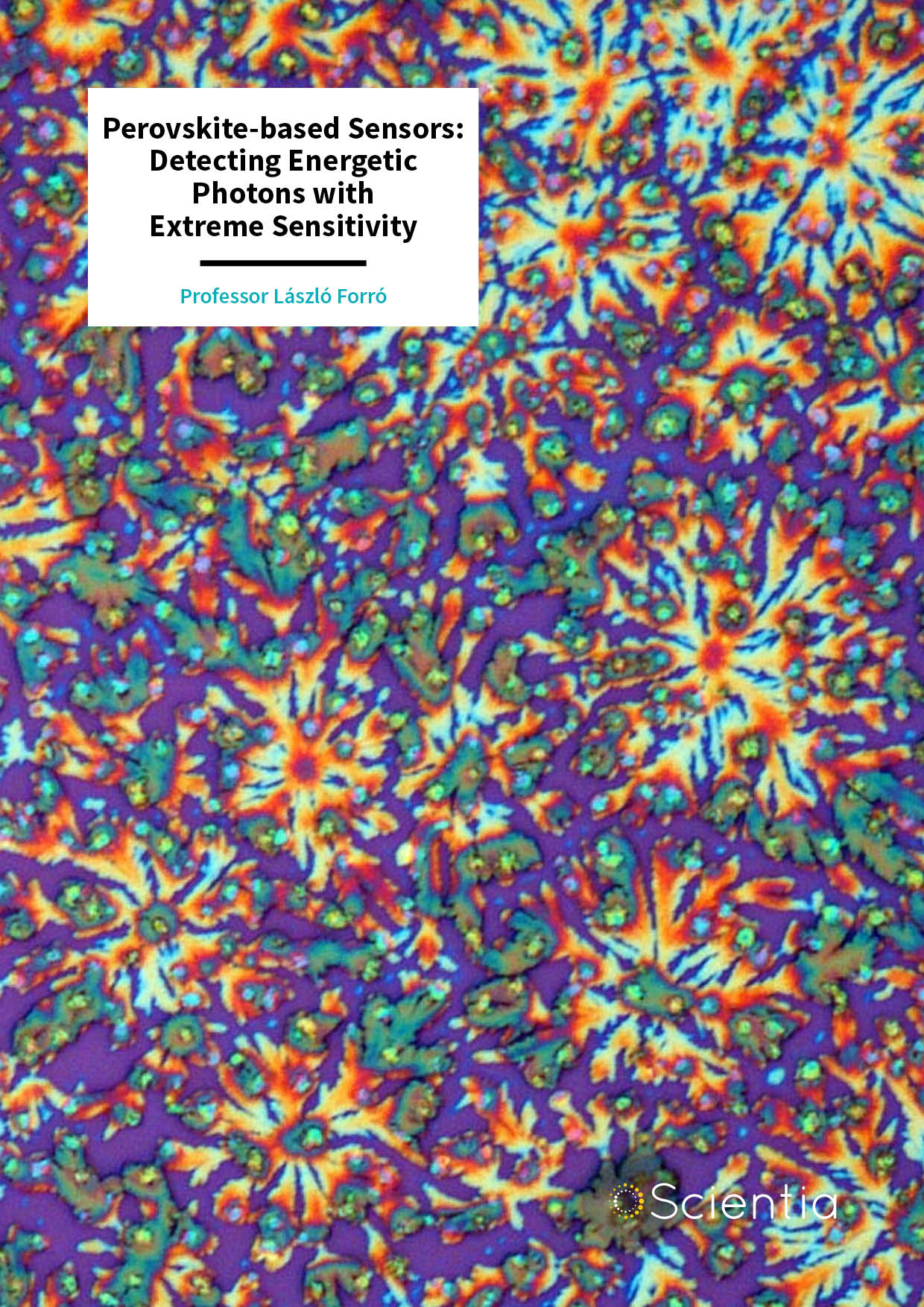 Professor László Forró – Perovskite-based Sensors: Detecting Energetic Photons with Extreme Sensitivity