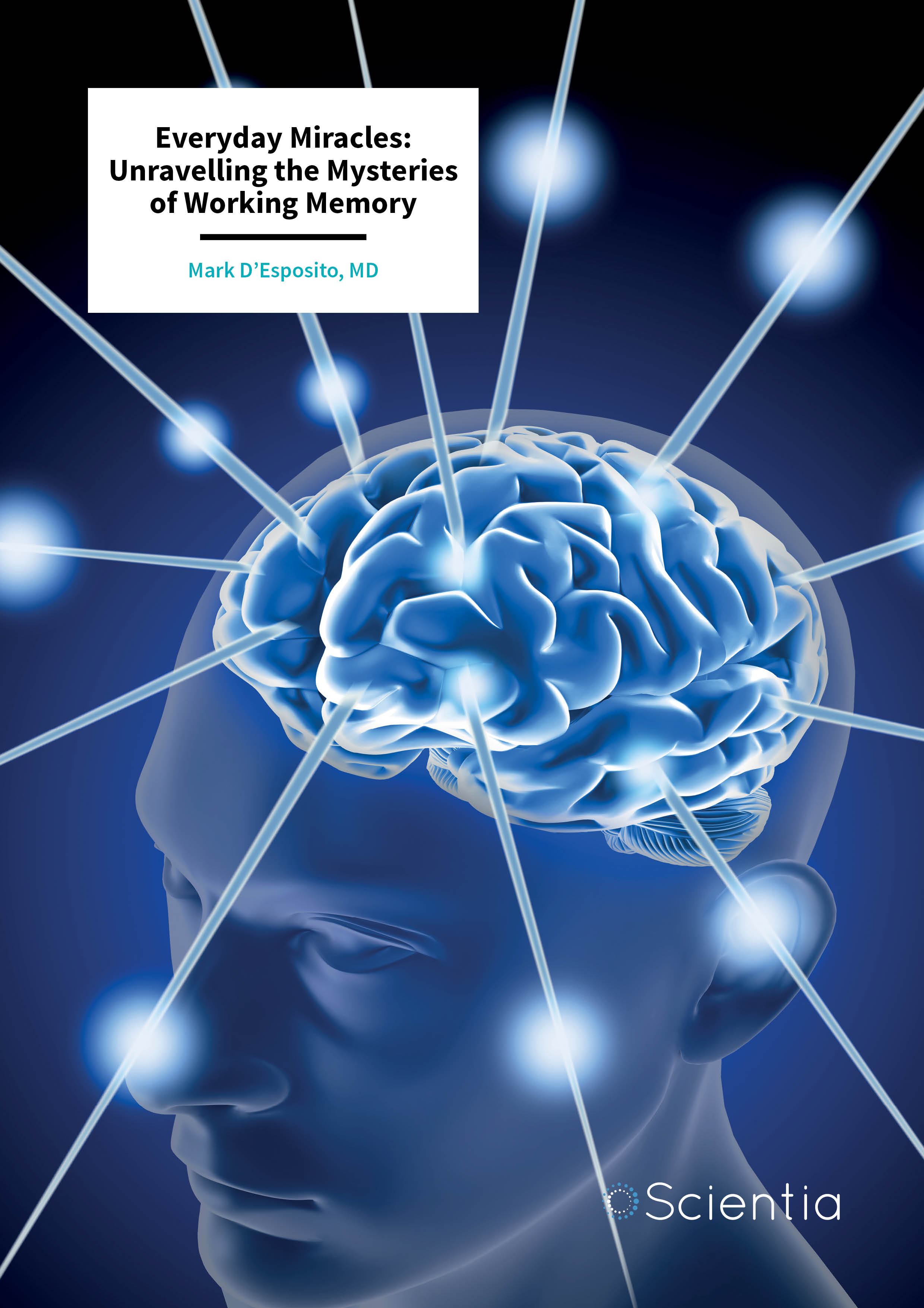 Professor Mark D’Esposito – Everyday Miracles: Unravelling the Mysteries of Working Memory