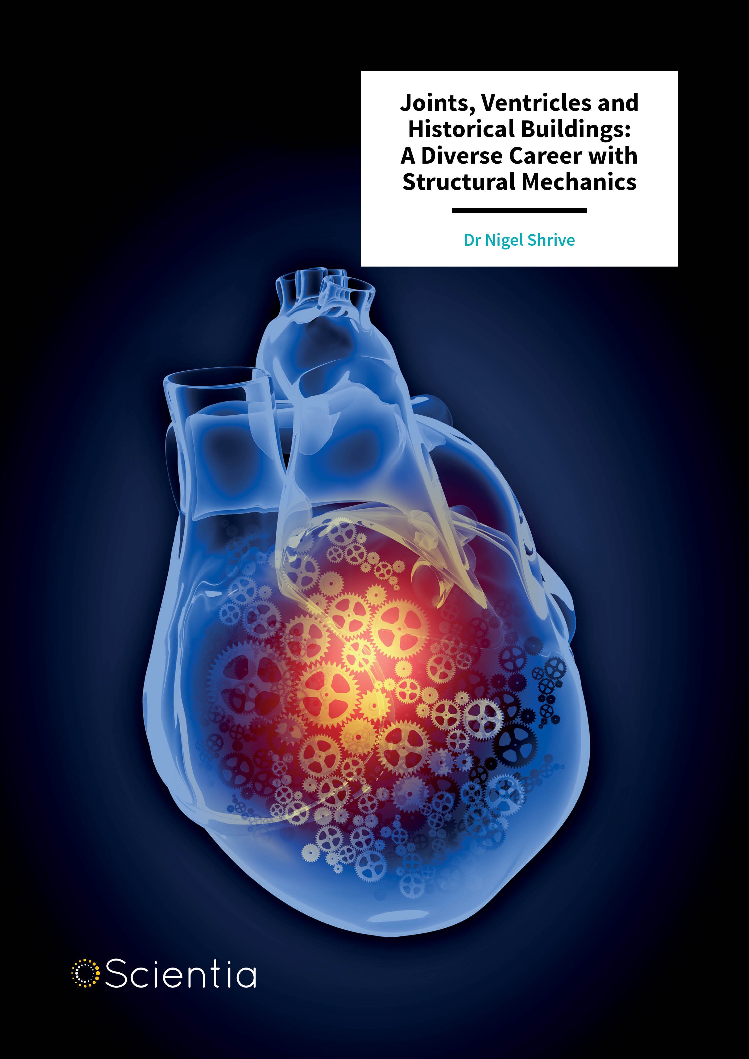 Dr Nigel Shrive – Joints, Ventricles and Historical Buildings: A Diverse Career with Structural Mechanics