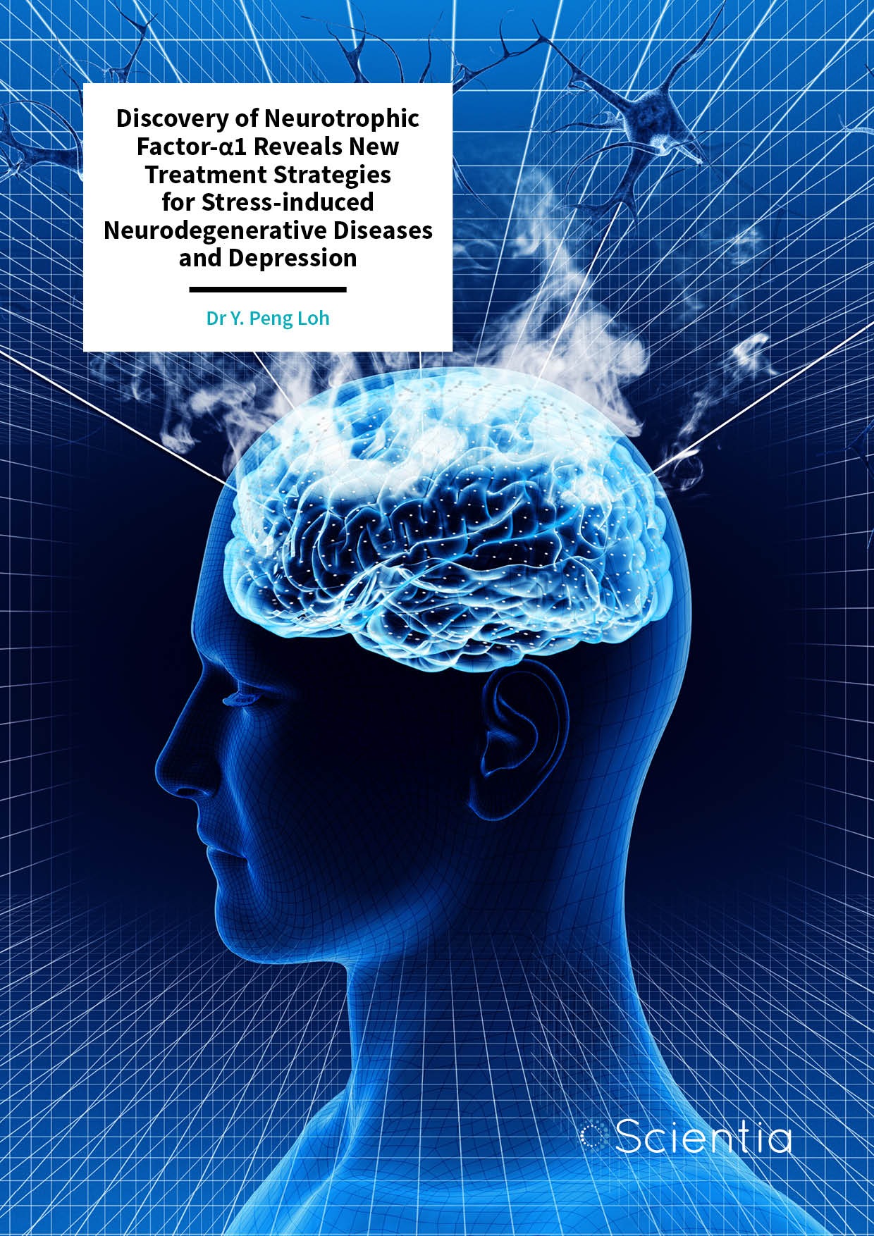 Dr Y. Peng Loh – Discovery of Neurotrophic Factor-α1 Reveals New Treatment Strategies for Stress-induced Neurodegenerative Diseases and Depression