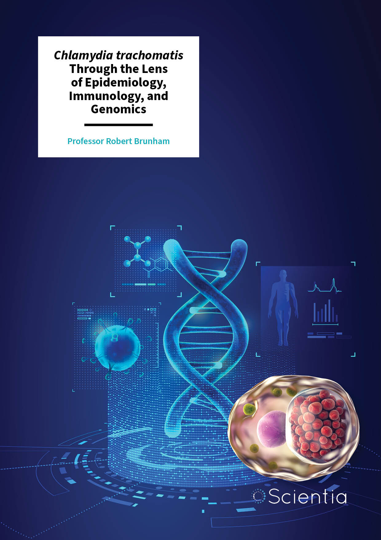 Professor Robert Brunham | Chlamydia trachomatis Through the Lens of Epidemiology, Immunology, and Genomics