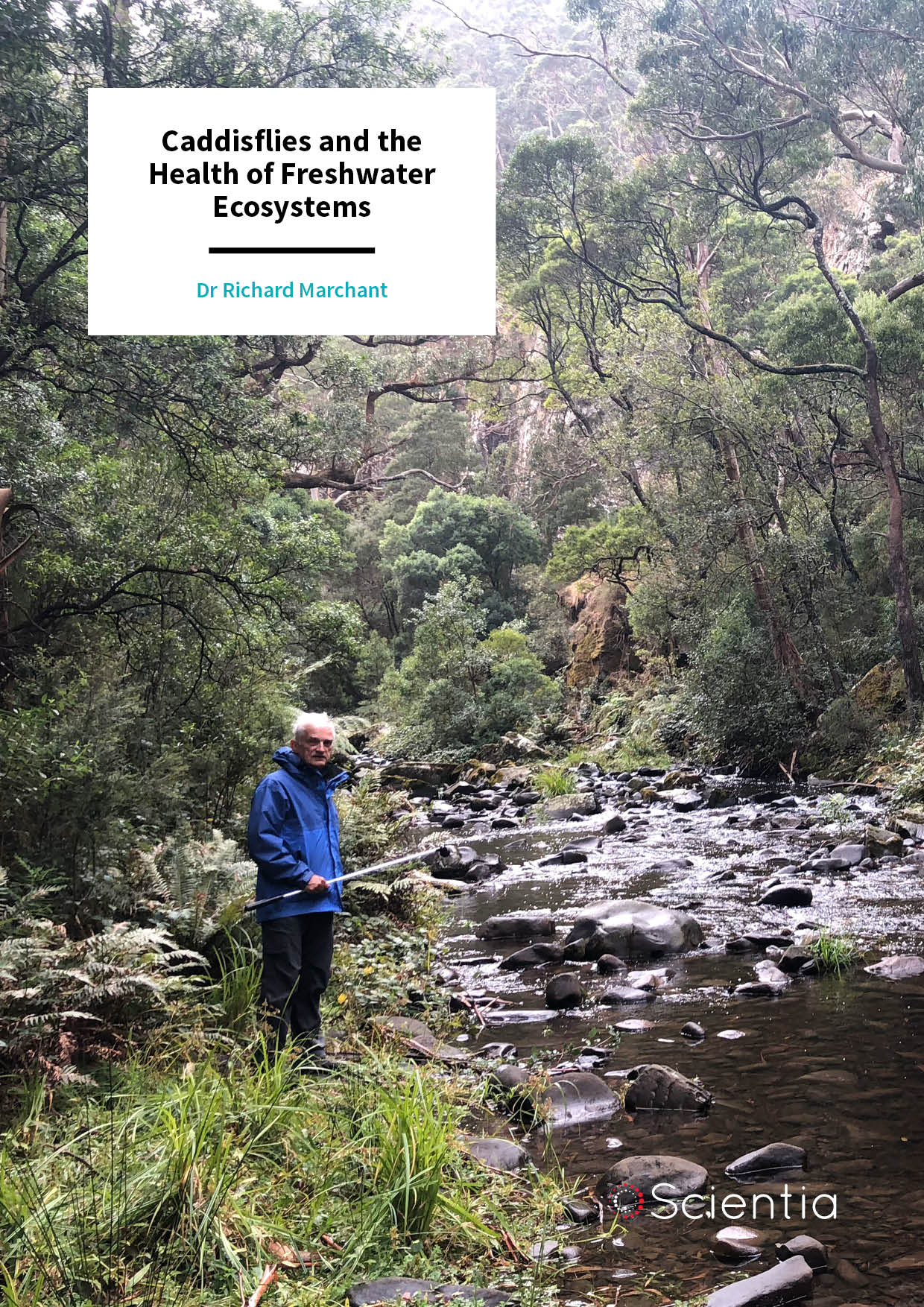 Dr Richard Marchant | Caddisflies and the Health of Freshwater Ecosystems