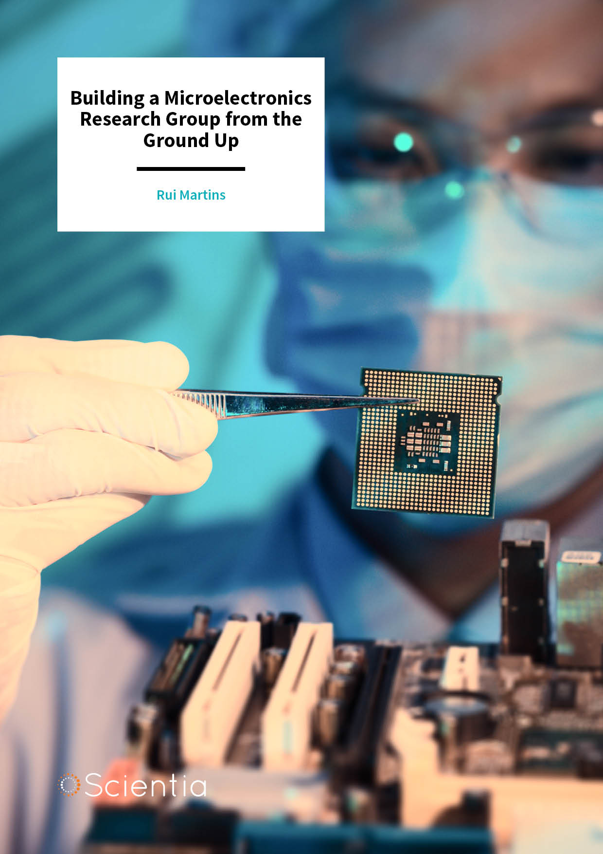 Professor Rui Martins | Building a Microelectronics Research Group from the Ground Up