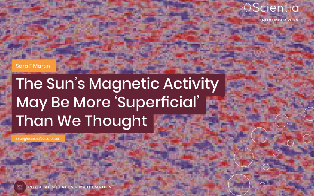 Sara F Martin | The Sun’s Magnetic Activity May Be More ‘Superficial’ Than We Thought