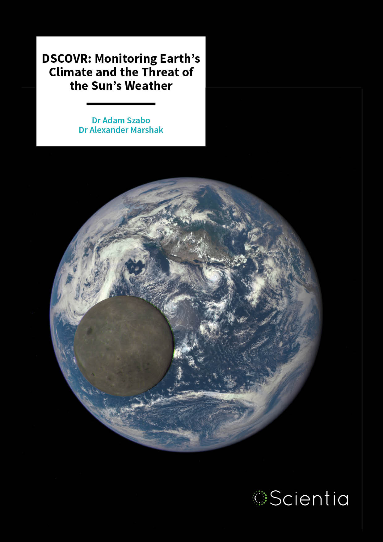 Dr Adam Szabo | Dr Alexander Marshak – DSCOVR: Monitoring Earth’s Climate and the Threat of the Sun’s Weather